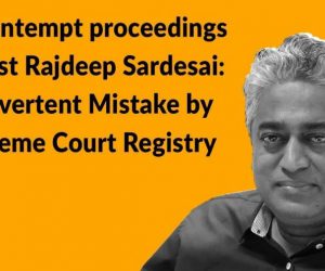 سپریم کورٹ کی وضاحت غلطی سے اپلوڈہوا، راج دیپ کے خلاف توہین عدالت کا کوئی معاملہ شروع نہیں کیا